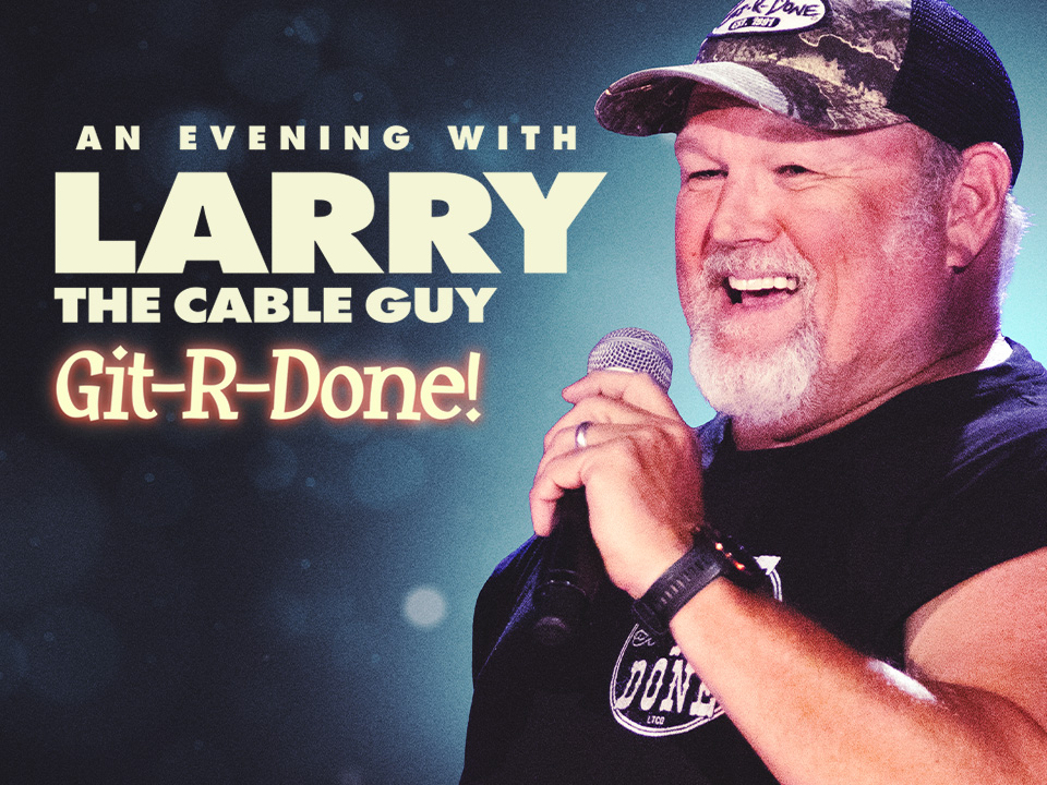 An Evening with Larry the Cable Guy Git-R-Done